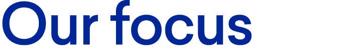 Our focus