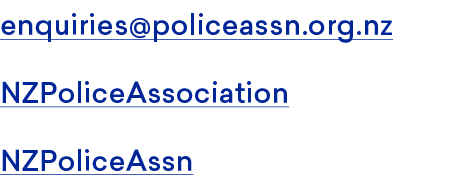 enquiries@policeassn.org.nz NZPoliceAssociation NZPoliceAssn