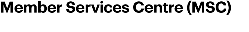 Member Services Centre (MSC)