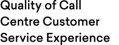 Quality of Call Centre Customer Service Experience