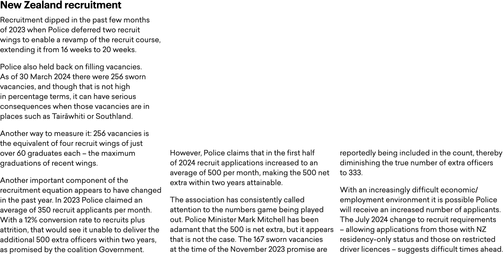 New Zealand recruitment Recruitment dipped in the past few months of 2023 when Police deferred two recruit wings to e...