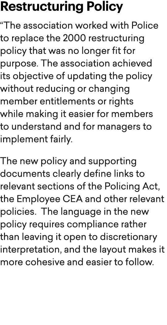 Restructuring Policy “The association worked with Police to replace the 2000 restructuring policy that was no longer ...